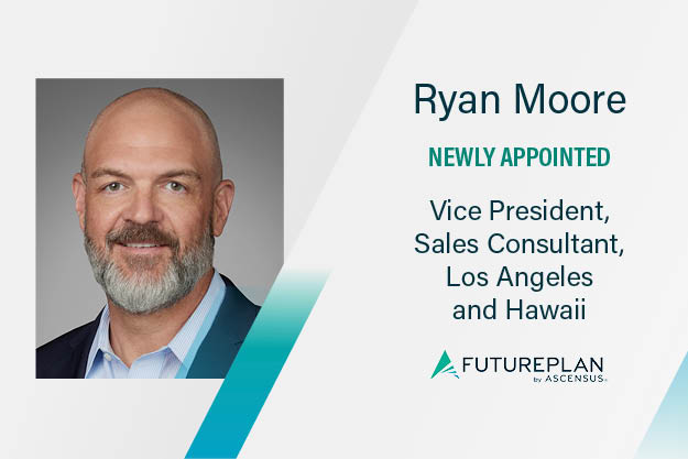 FuturePlan by Ascensus Adds Ryan Moore as Regional Vice President to Strengthen Advisor Partnerships